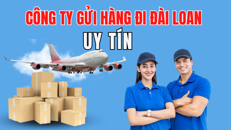 công ty gửi hàng đi đài loan uy tín