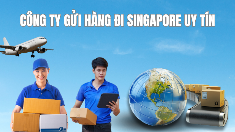 công ty gửi hàng đi singapore uy tin